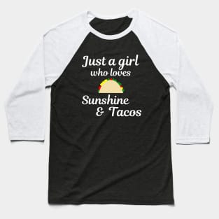 Just a girl who loves sunshine and tacos Baseball T-Shirt